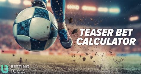 Teaser Betting: Rules & Payouts .